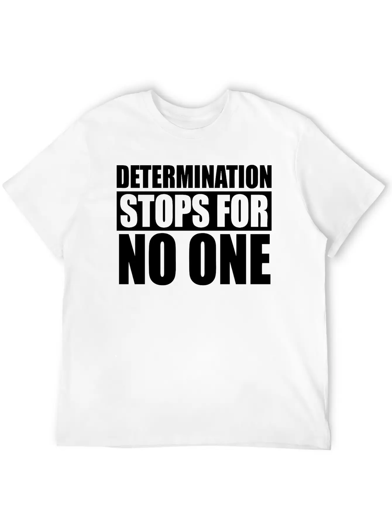 Determination Stops For No One - Basic Graphic T-Shirt – Daily Comfort In Soft Cotton