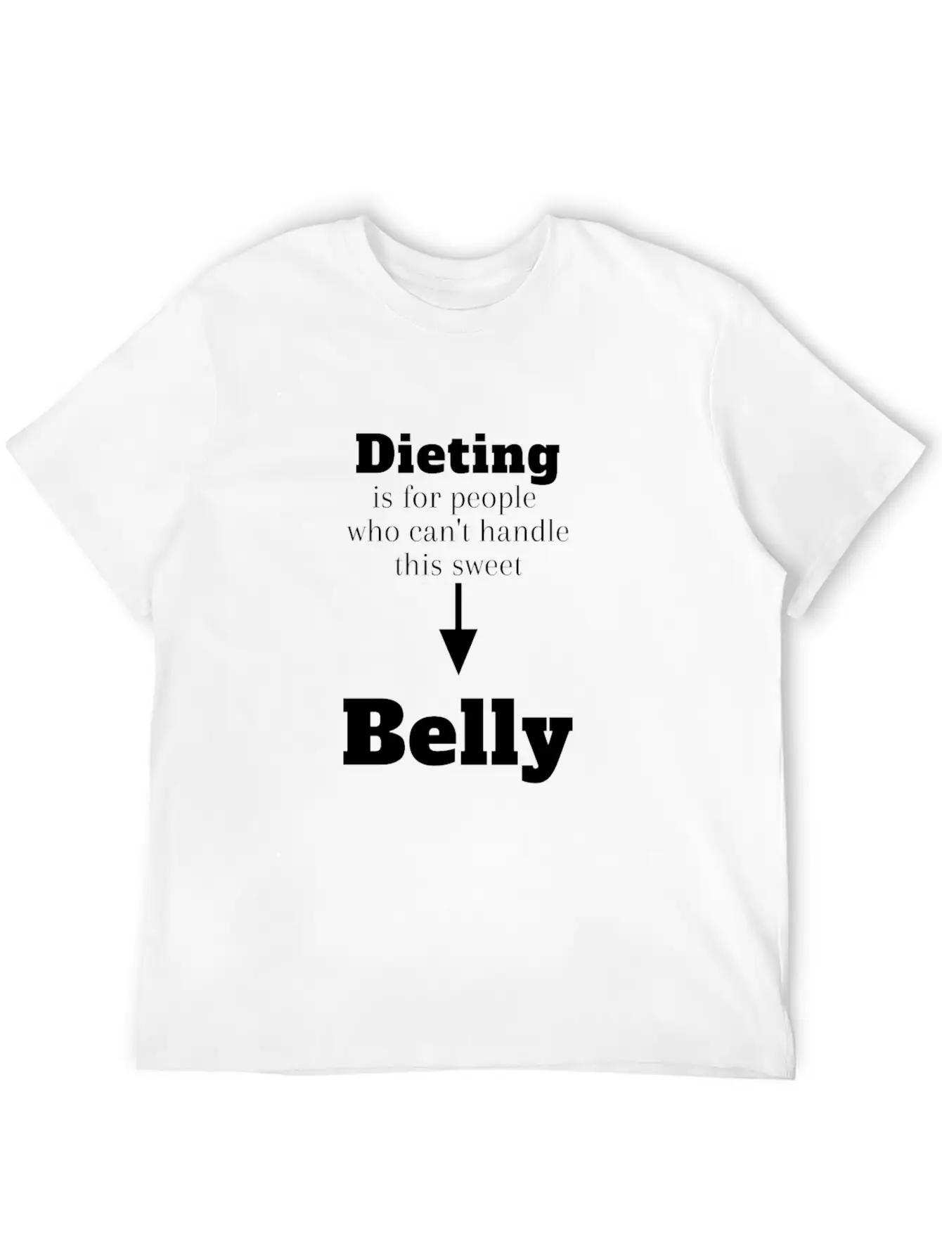Dieting For People Who Can't Handle This Belly Casual Graphic T-Shirt – Simple And Comfortable Daily Wear