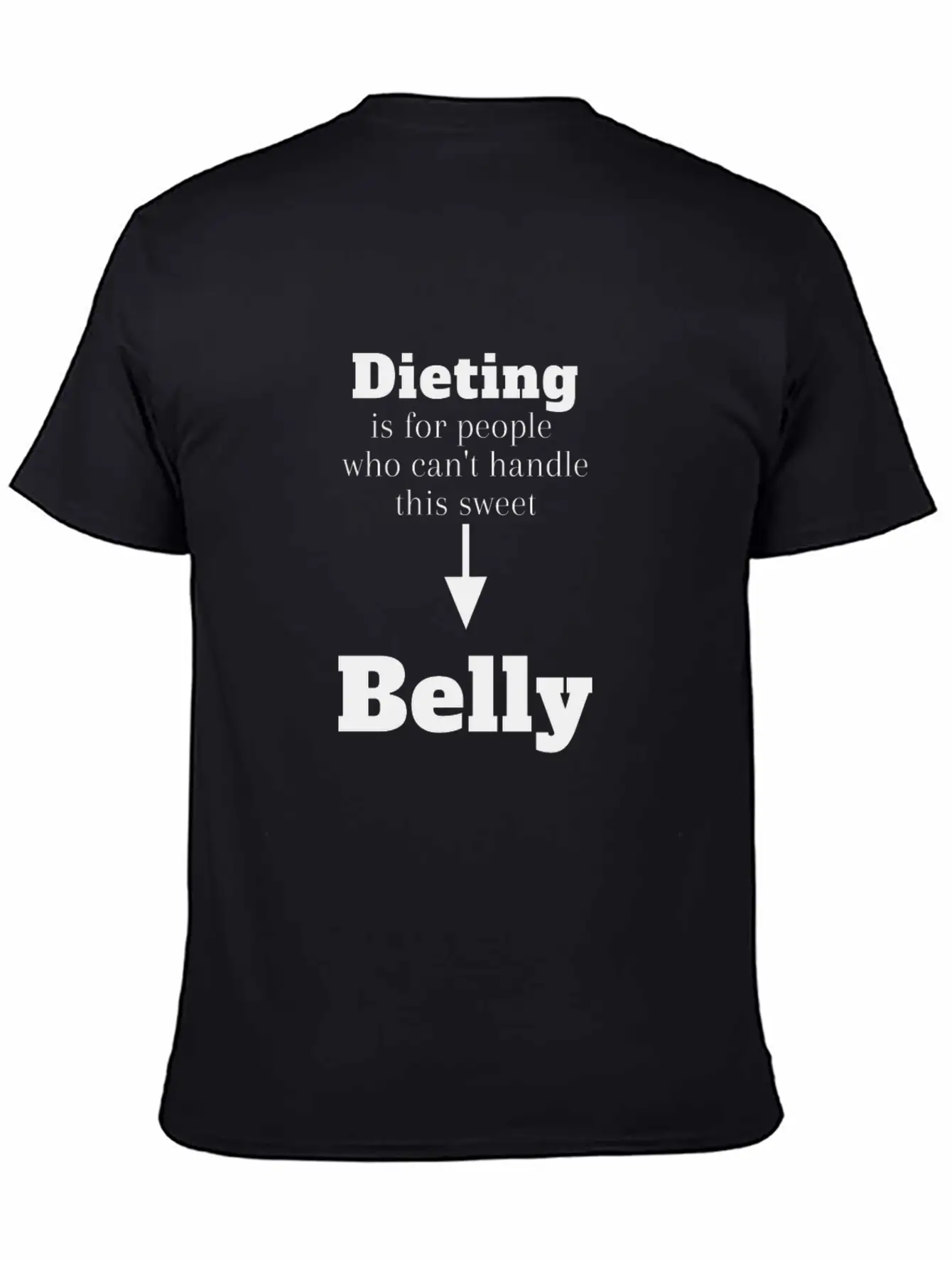 Dieting For People Who Can't Handle This Belly Casual Graphic T-Shirt – Simple And Comfortable Daily Wear
