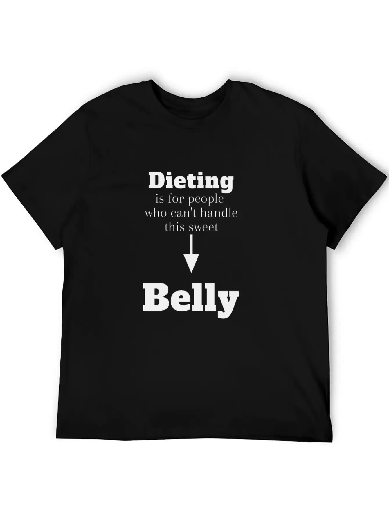 Dieting For People Who Can't Handle This Belly Casual Graphic T-Shirt – Simple And Comfortable Daily Wear