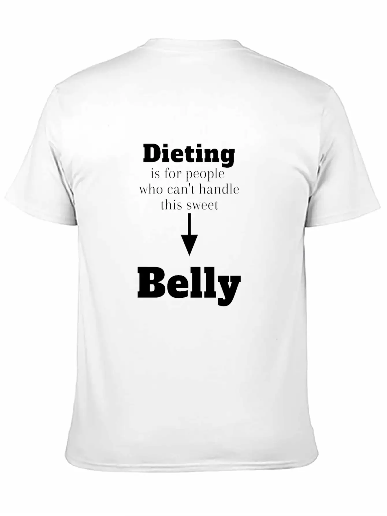 Dieting For People Who Can't Handle This Belly Casual Graphic T-Shirt – Simple And Comfortable Daily Wear