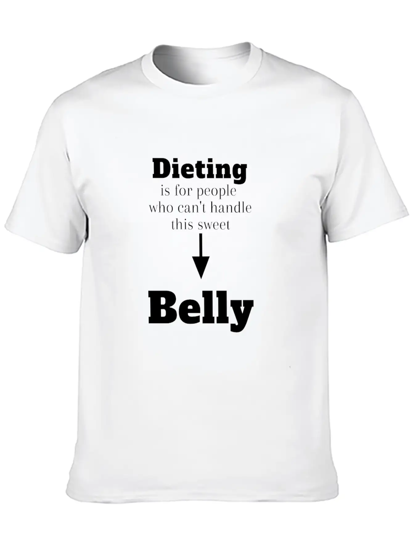 Dieting For People Who Can't Handle This Belly Casual Graphic T-Shirt – Simple And Comfortable Daily Wear