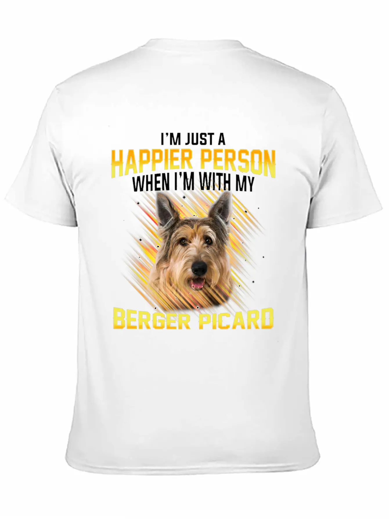 Dog Berger Picard Im Just A Happier Person Basic Graphic T-Shirt – Daily Comfort In Soft Cotton