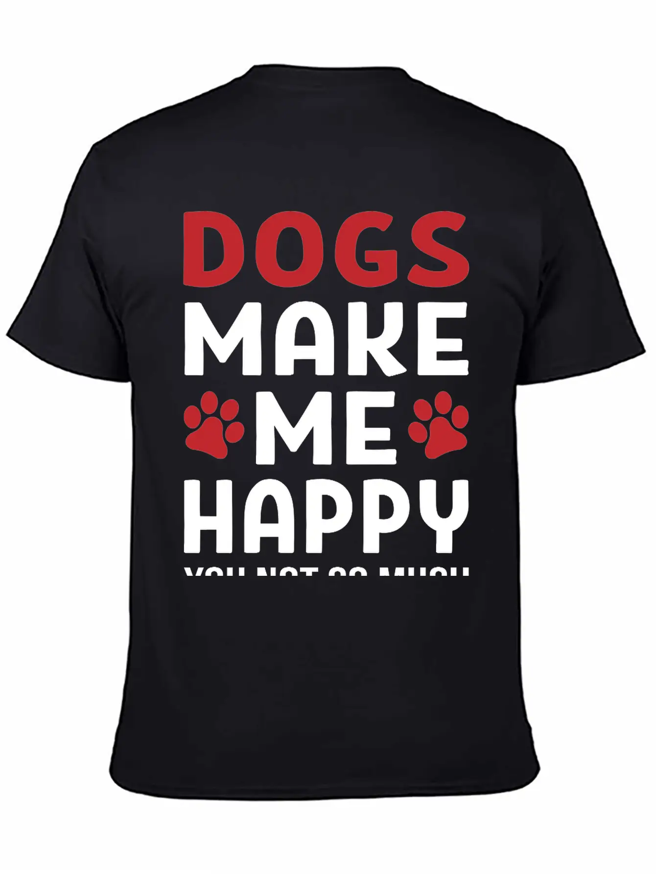 Dogs Make Me Happy Stylish Everyday T-Shirt – Unisex Basic Cotton Tee