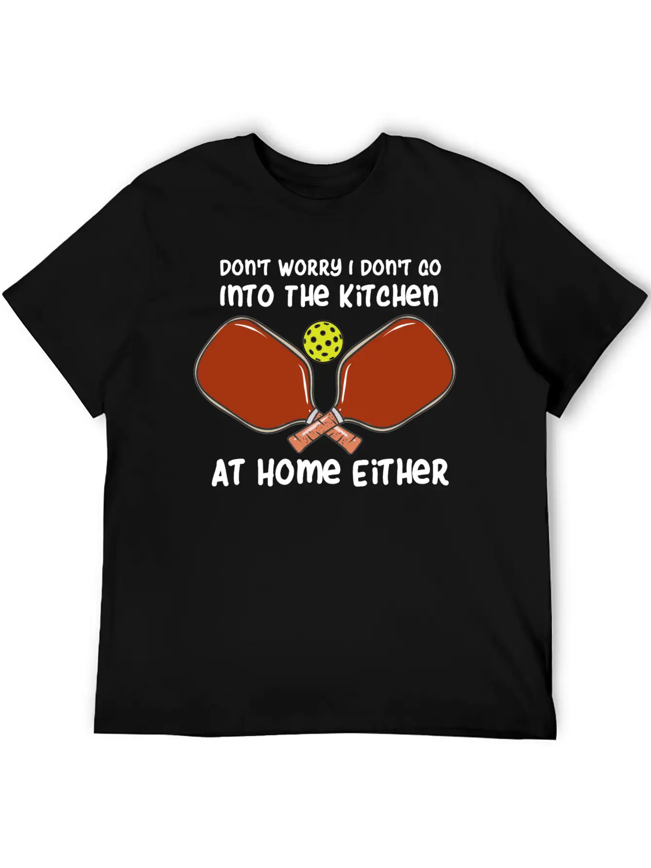 Don't Worry I Don't Go Into The Kitchen At Home Basic Graphic T-Shirt – Daily Comfort In Soft Cotton