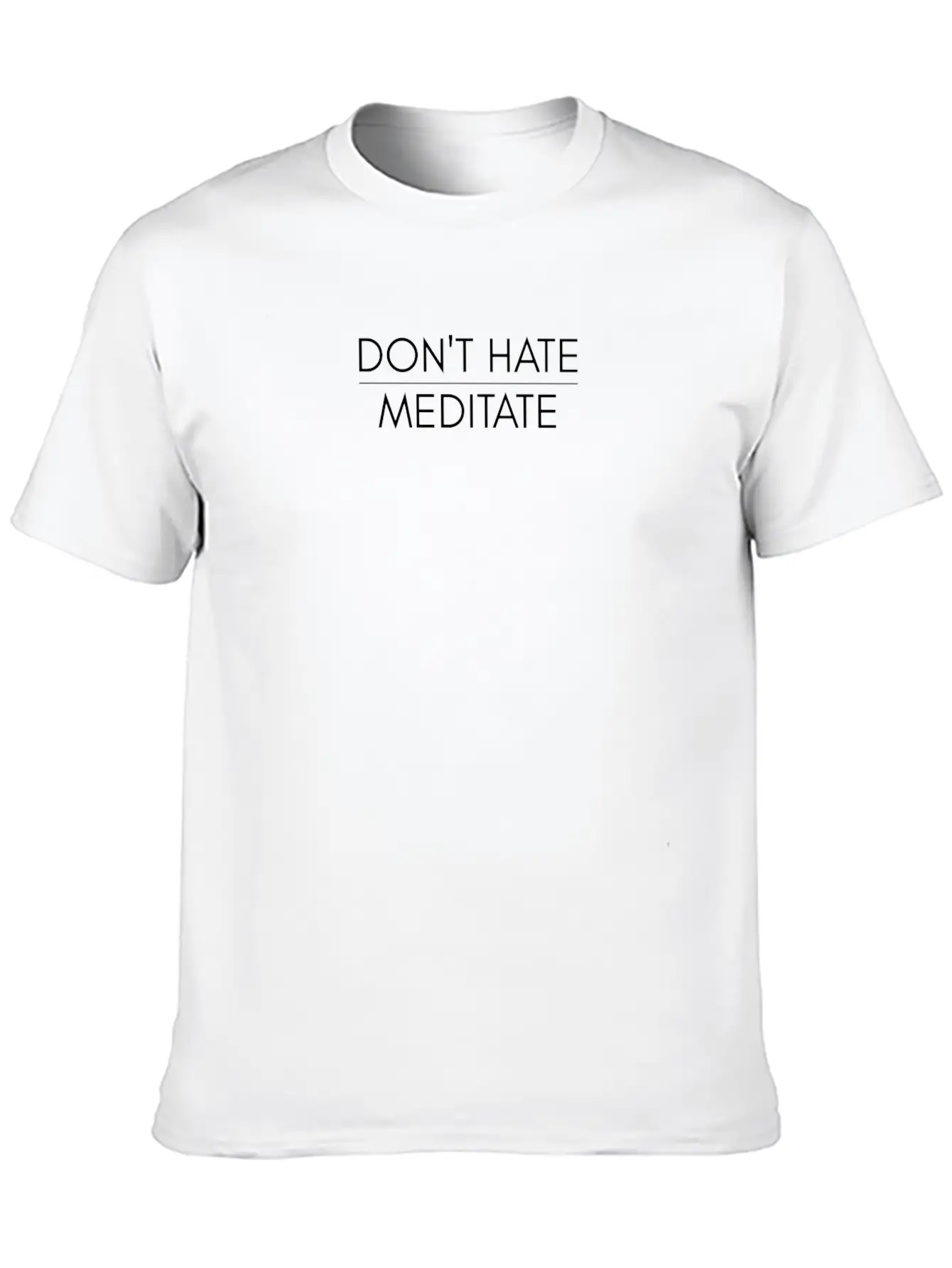 Dont't Hate Meditate Stylish Everyday T-Shirt – Unisex Basic Cotton Tee