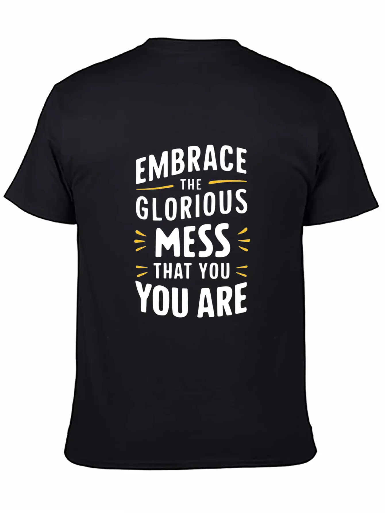 Embrace The Glorious Mess That You Are Stylish Everyday T-Shirt – Unisex Basic Cotton Tee