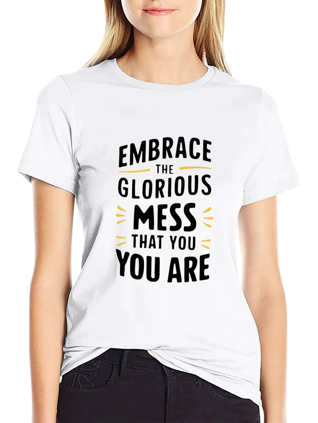 Embrace The Glorious Mess That You Are Stylish Everyday T-Shirt – Unisex Basic Cotton Tee