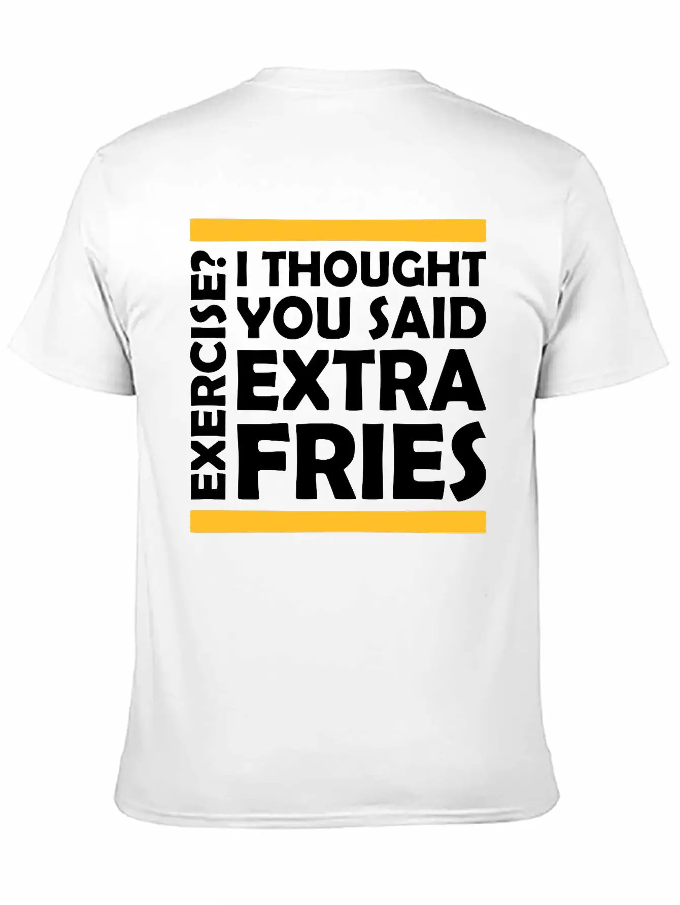 Exercise Extra Fries Quote Stylish Everyday T-Shirt – Unisex Basic Cotton Tee