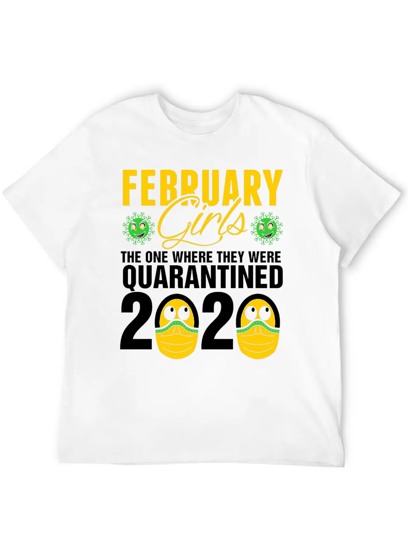 February Grils Quarantined 2020 Tshirt Stylish Everyday T-Shirt – Unisex Basic Cotton Tee