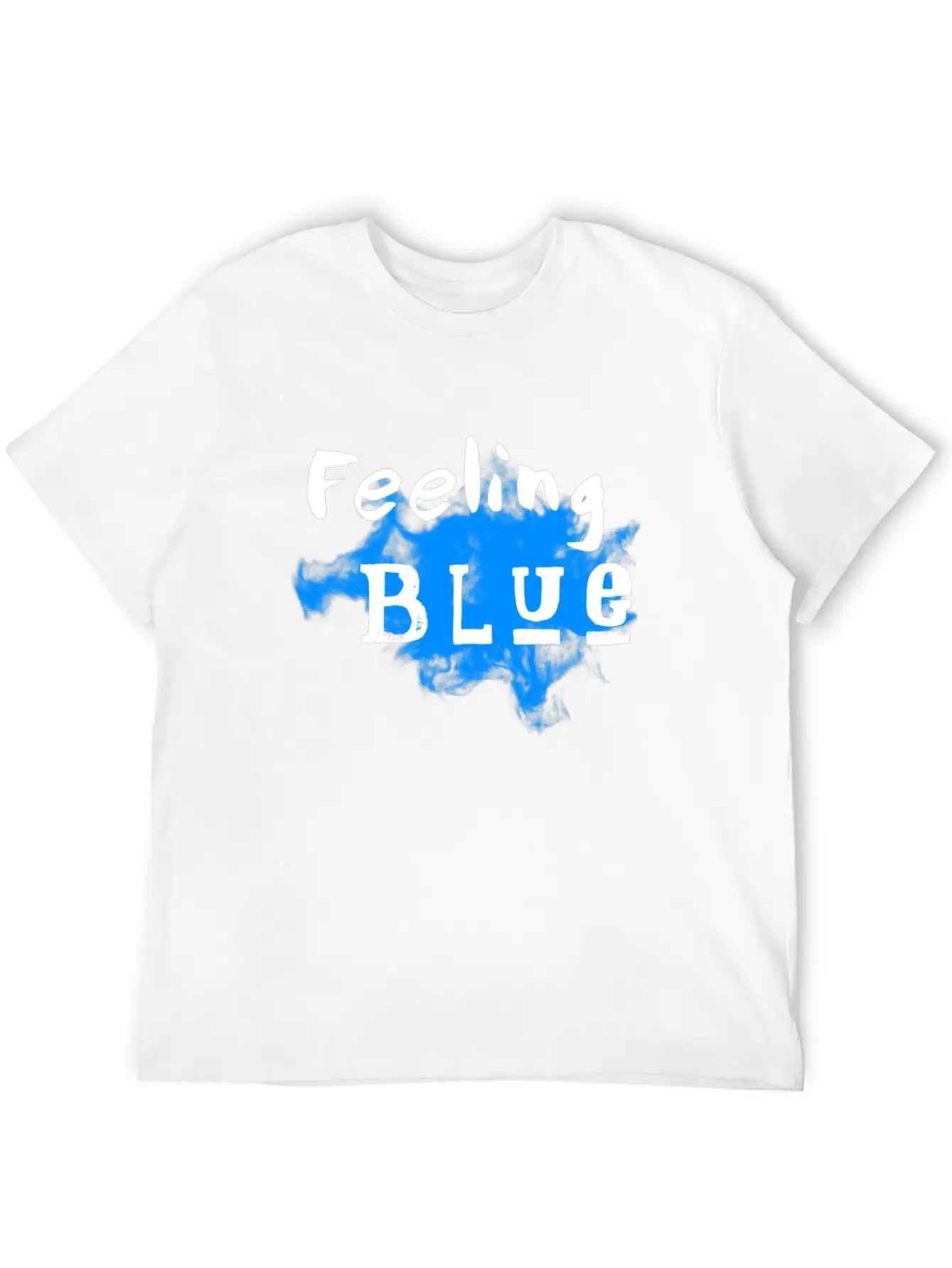 Feeling Blue - Depressed Stylish Everyday T-Shirt – Unisex Basic Cotton Tee
