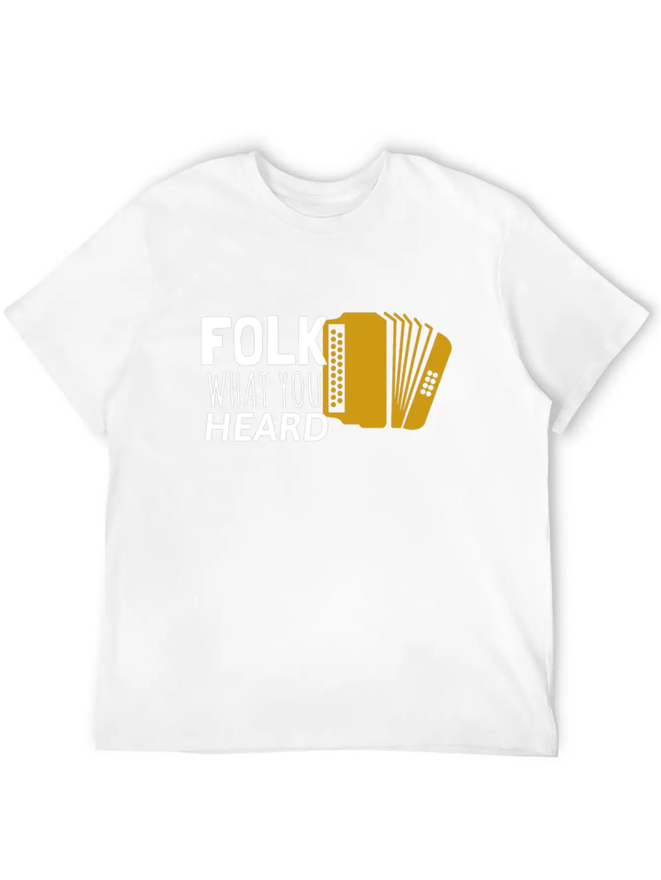 Folk What You Heard Accordion Folk Music Stylish Everyday T-Shirt – Unisex Basic Cotton Tee