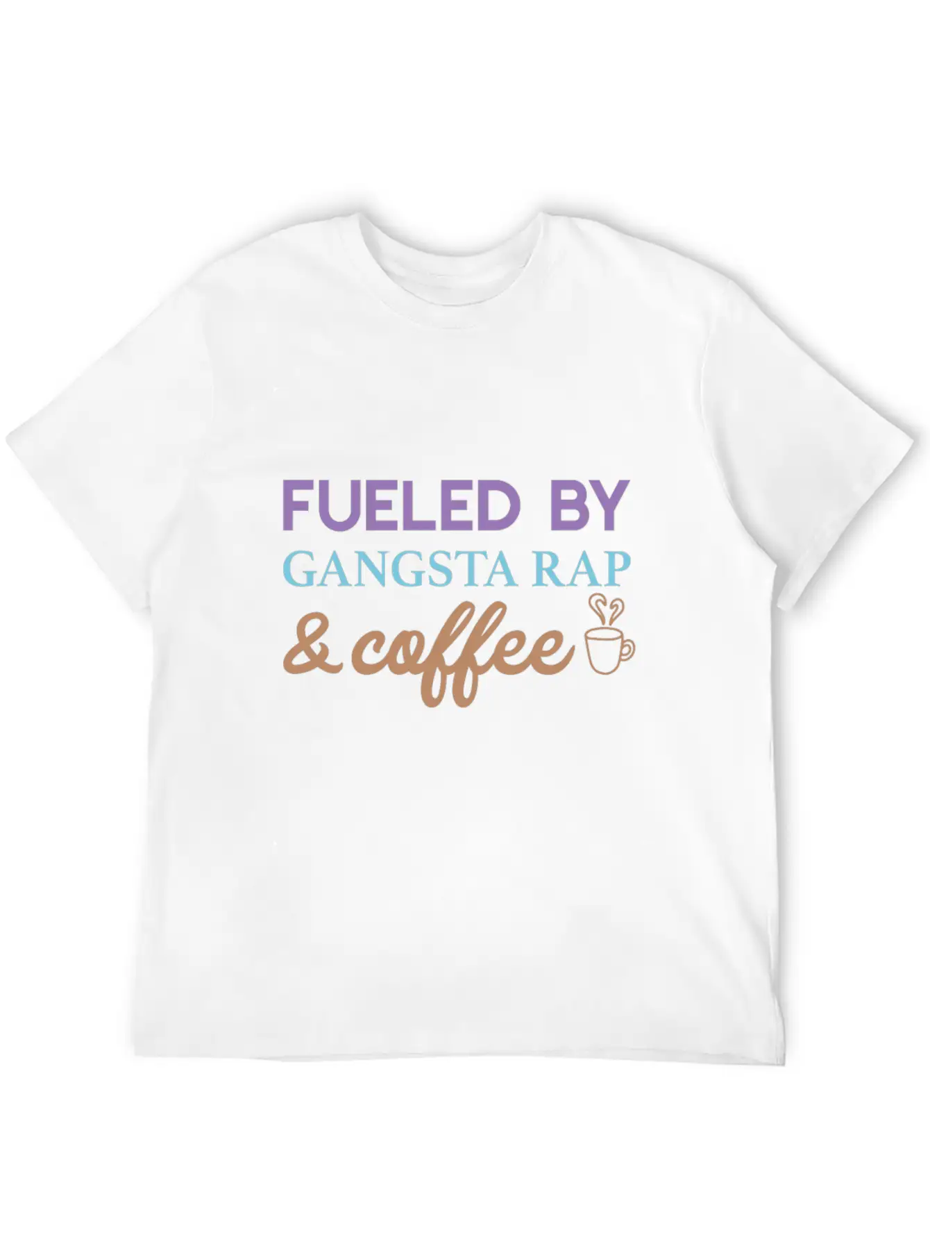 Fueled By Gangsta Rap And Coffee Stylish Everyday T-Shirt – Unisex Basic Cotton Tee