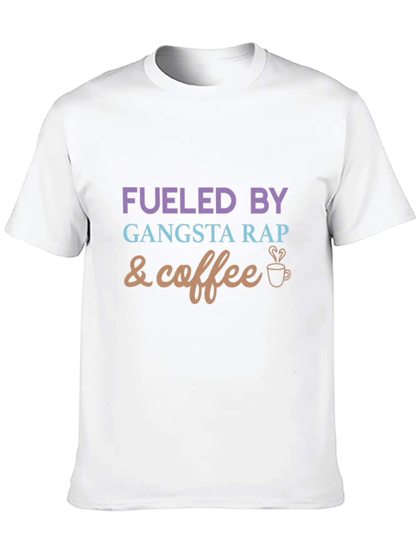 Fueled By Gangsta Rap And Coffee Stylish Everyday T-Shirt – Unisex Basic Cotton Tee