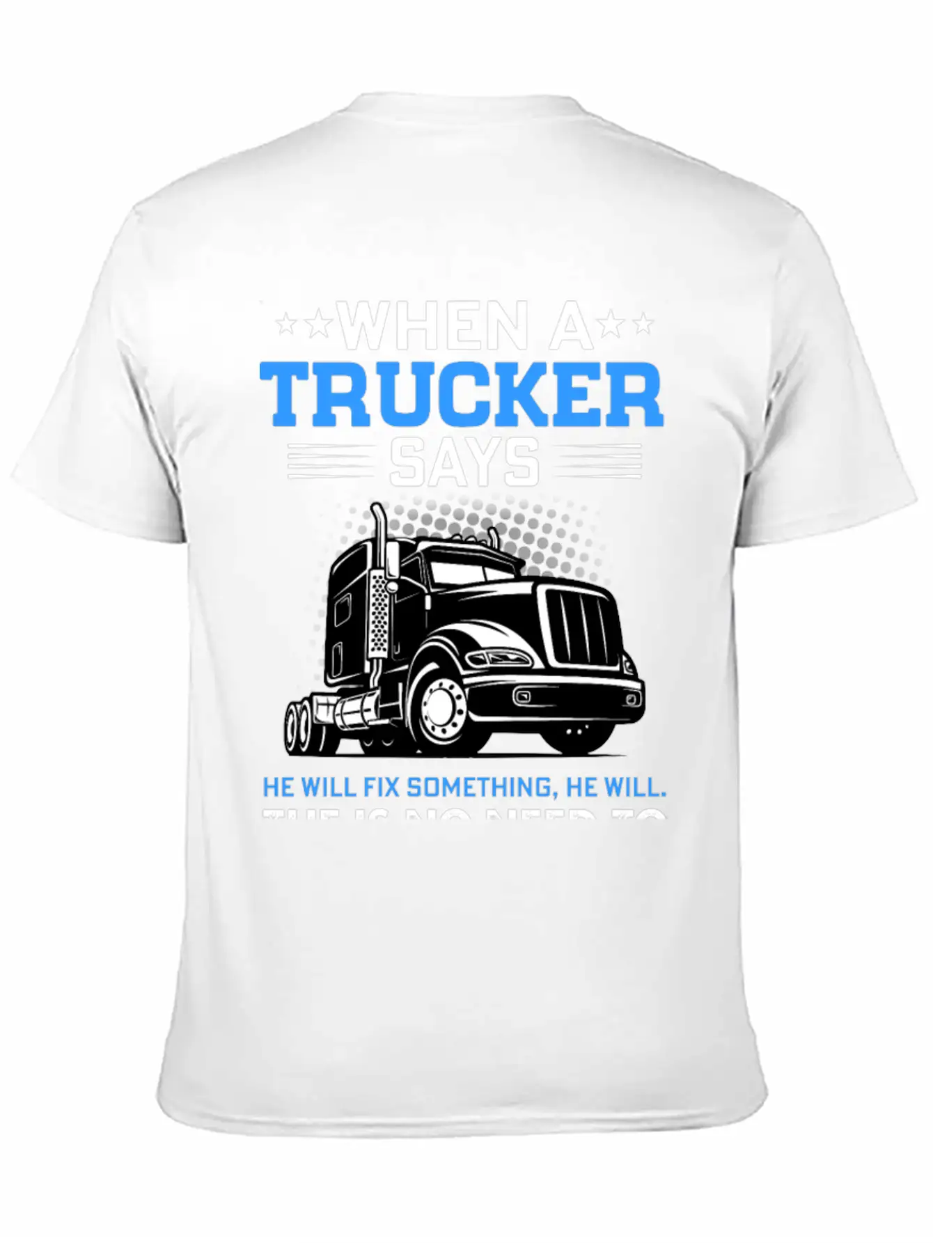 Funny Trucker Semi-Trailer Truck Driver Gift Stylish Everyday T-Shirt – Unisex Basic Cotton Tee