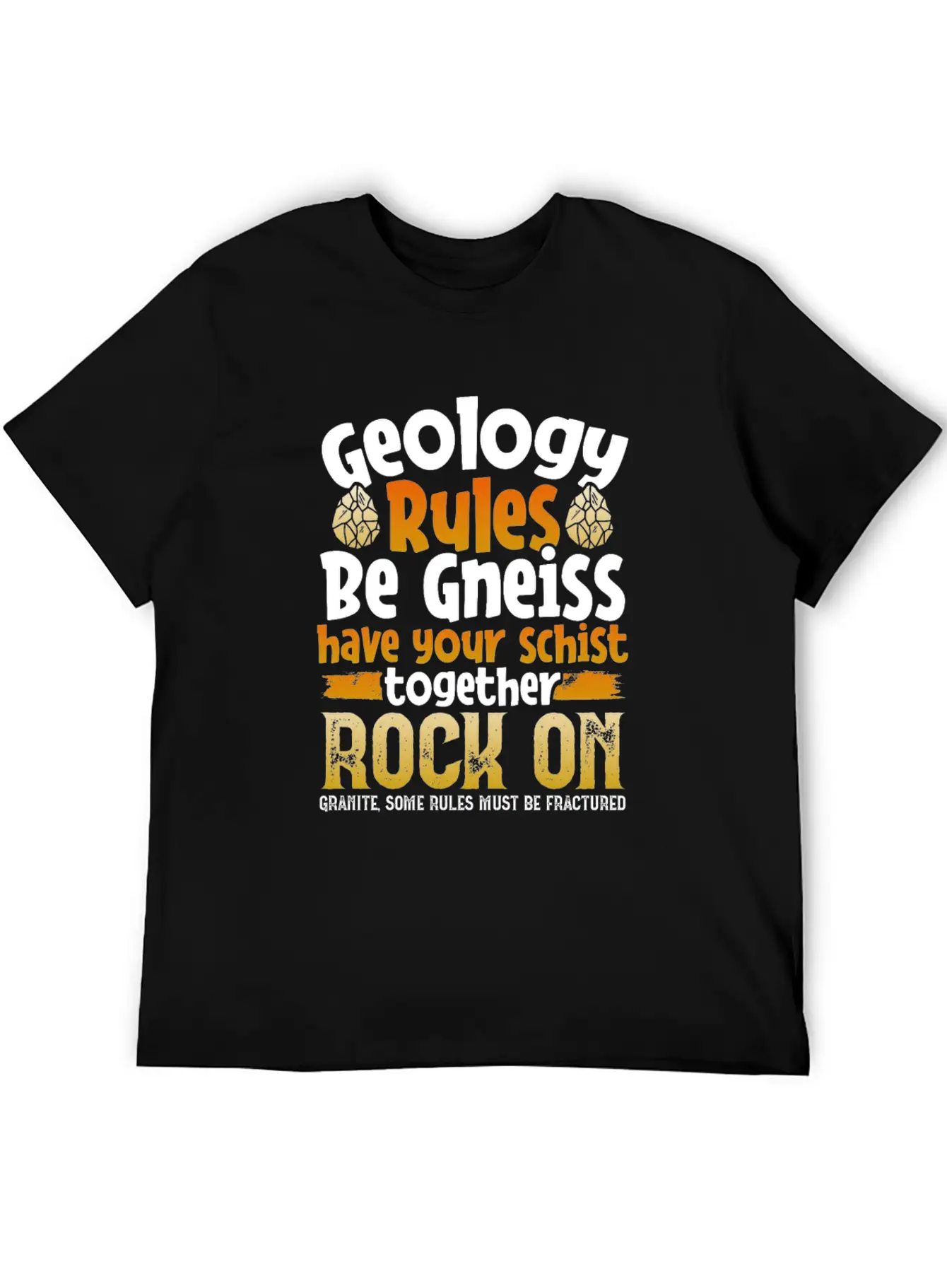 Geologist Rules Be Gneiss Rock On - Pun Stylish Everyday T-Shirt – Unisex Basic Cotton Tee
