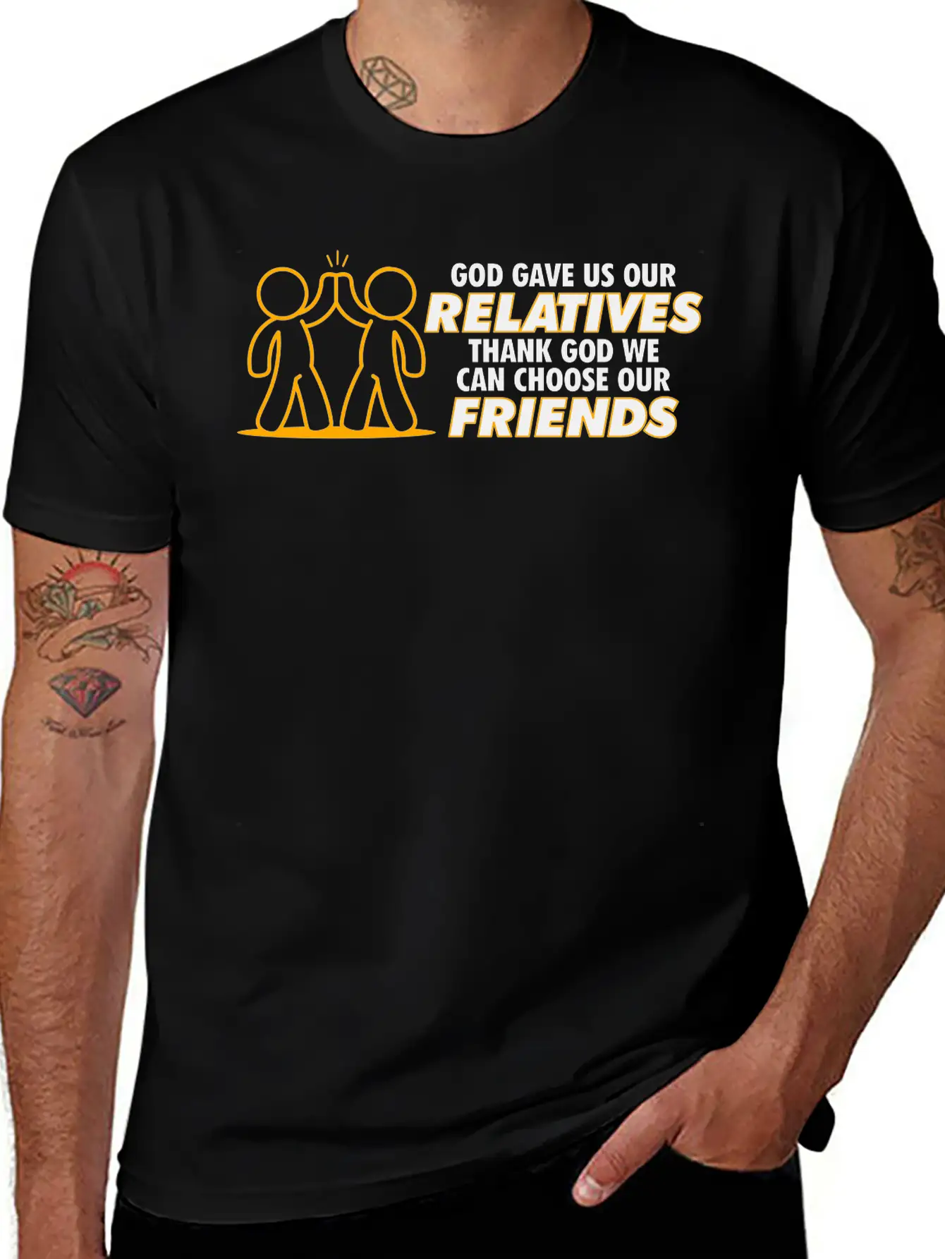 God Gave Us Relatives. We Can Choose Our Friends! Stylish Everyday T-Shirt – Unisex Basic Cotton Tee
