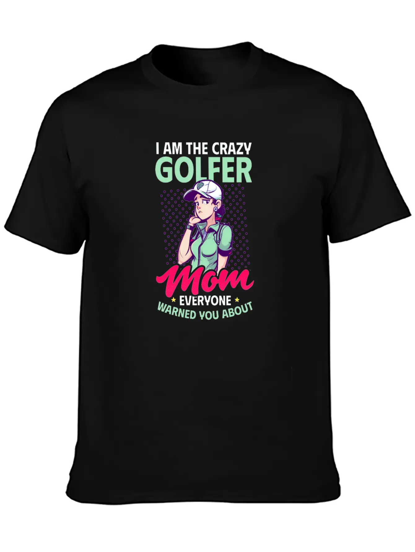 Golfing Mom Crazy Mom Warned Stylish Everyday T-Shirt – Unisex Basic Cotton Tee