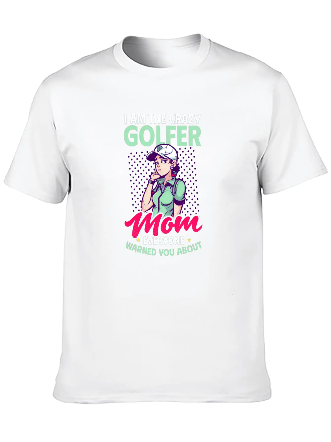 Golfing Mom Crazy Mom Warned Stylish Everyday T-Shirt – Unisex Basic Cotton Tee