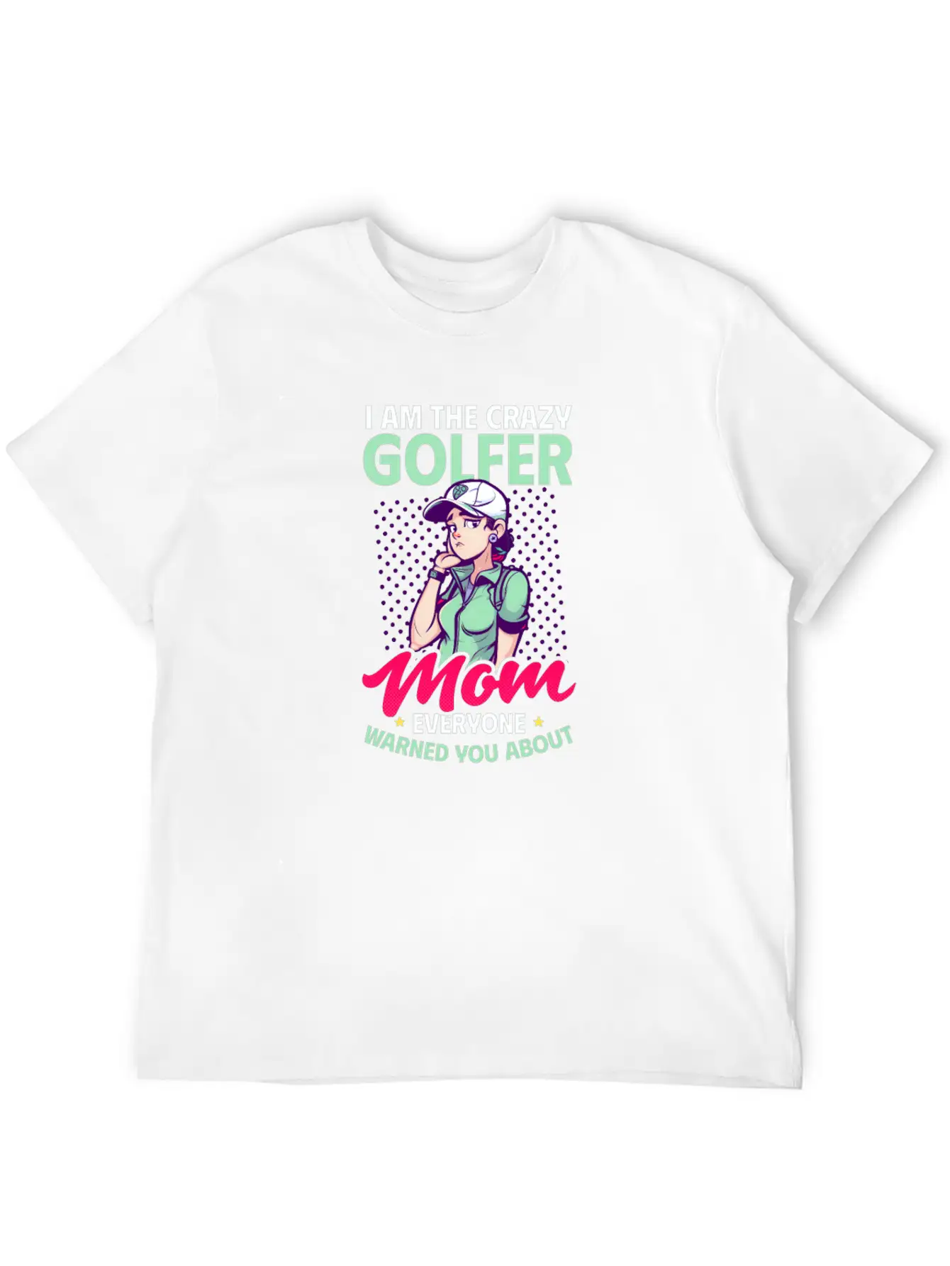 Golfing Mom Crazy Mom Warned Stylish Everyday T-Shirt – Unisex Basic Cotton Tee