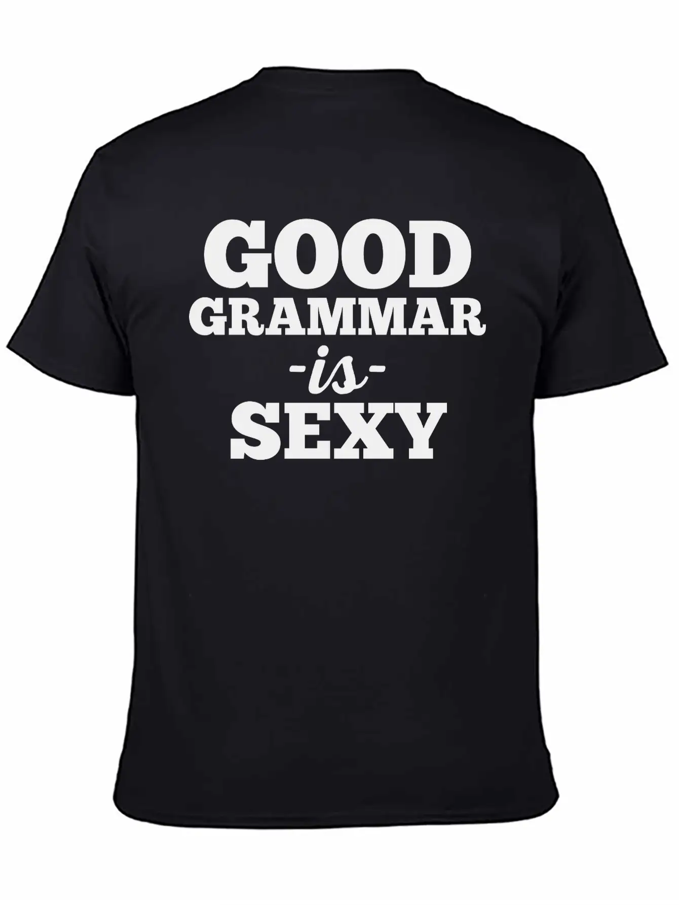 Good Grammar Funny Quote Stylish Everyday T-Shirt – Unisex Basic Cotton Tee