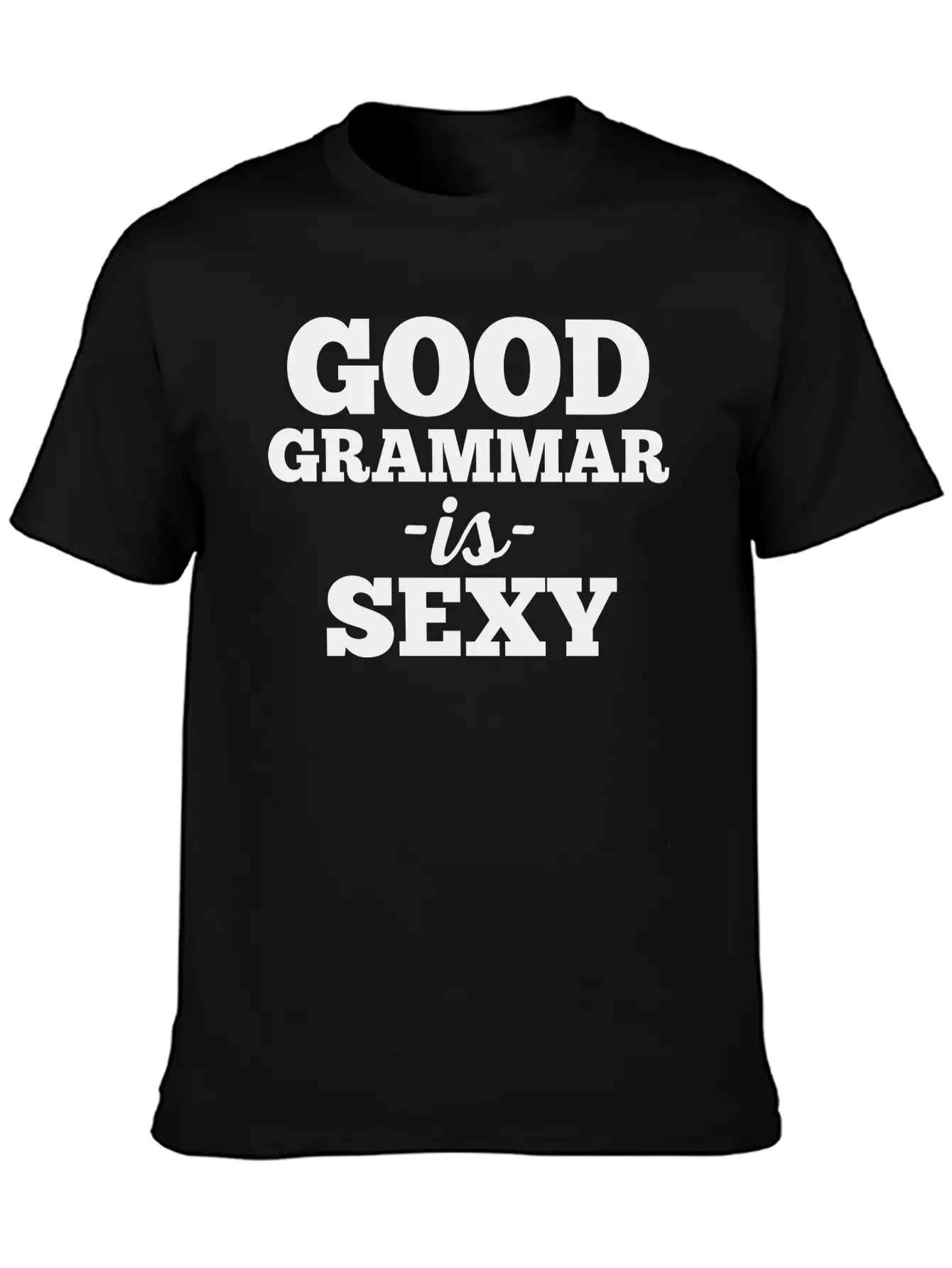 Good Grammar Funny Quote Stylish Everyday T-Shirt – Unisex Basic Cotton Tee
