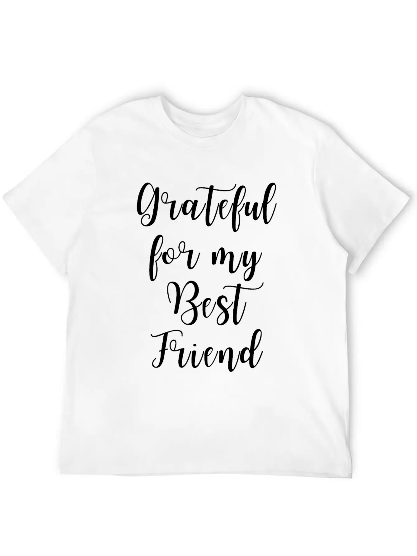 Grateful For My Best Friend Gratefulness Gift Stylish Everyday T-Shirt – Unisex Basic Cotton Tee