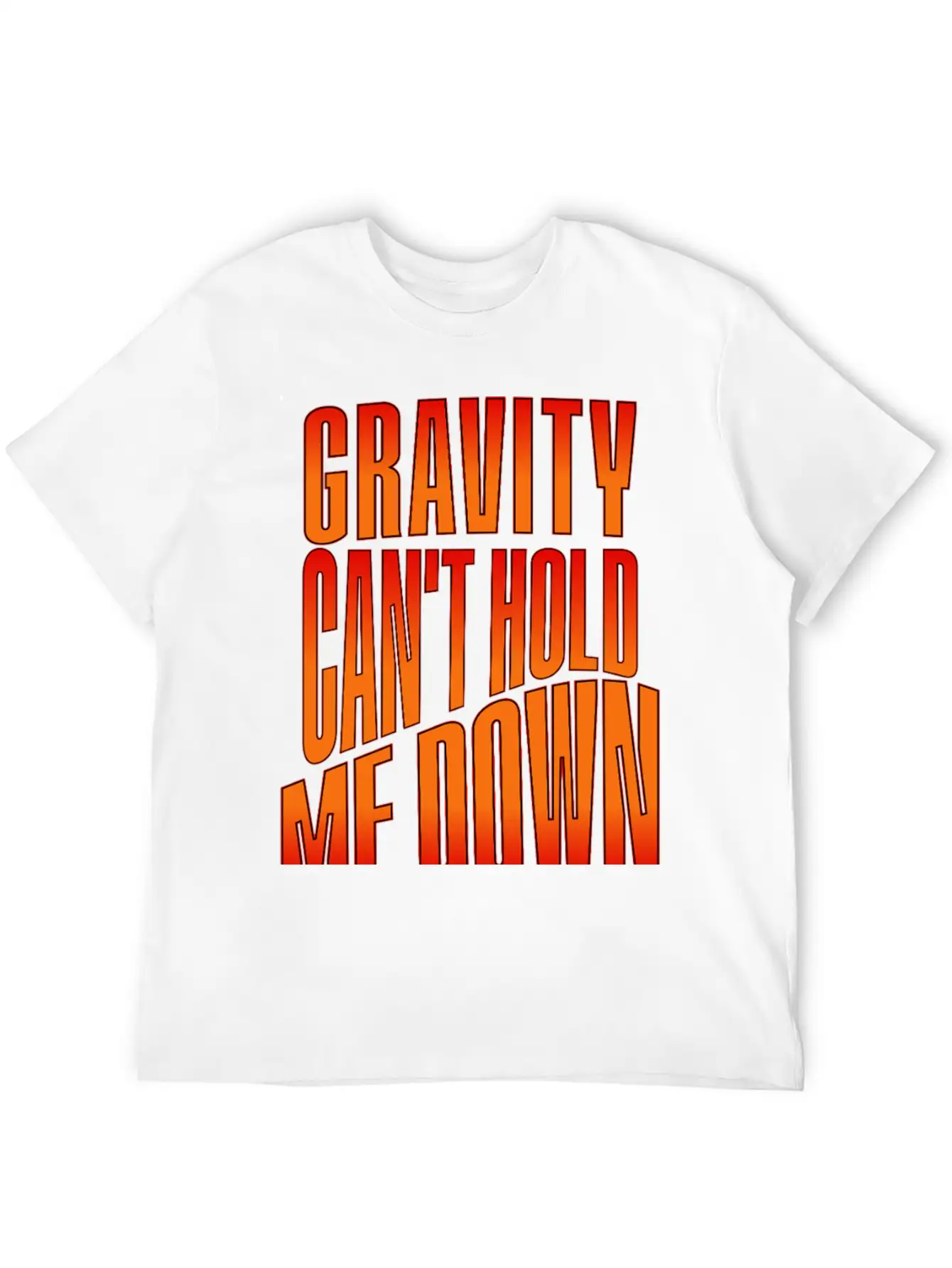 Gravity Can't Hold Me Down, Stylish Everyday T-Shirt – Unisex Basic Cotton Tee