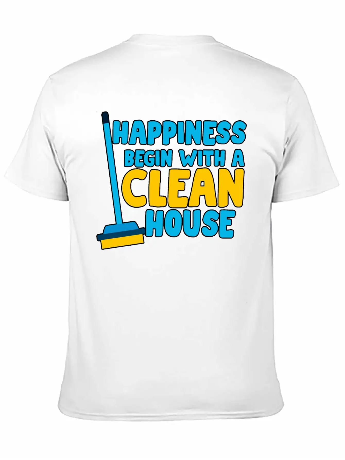 Happiness Begins With A Clean House Basic Graphic T-Shirt – Daily Comfort In Soft Cotton