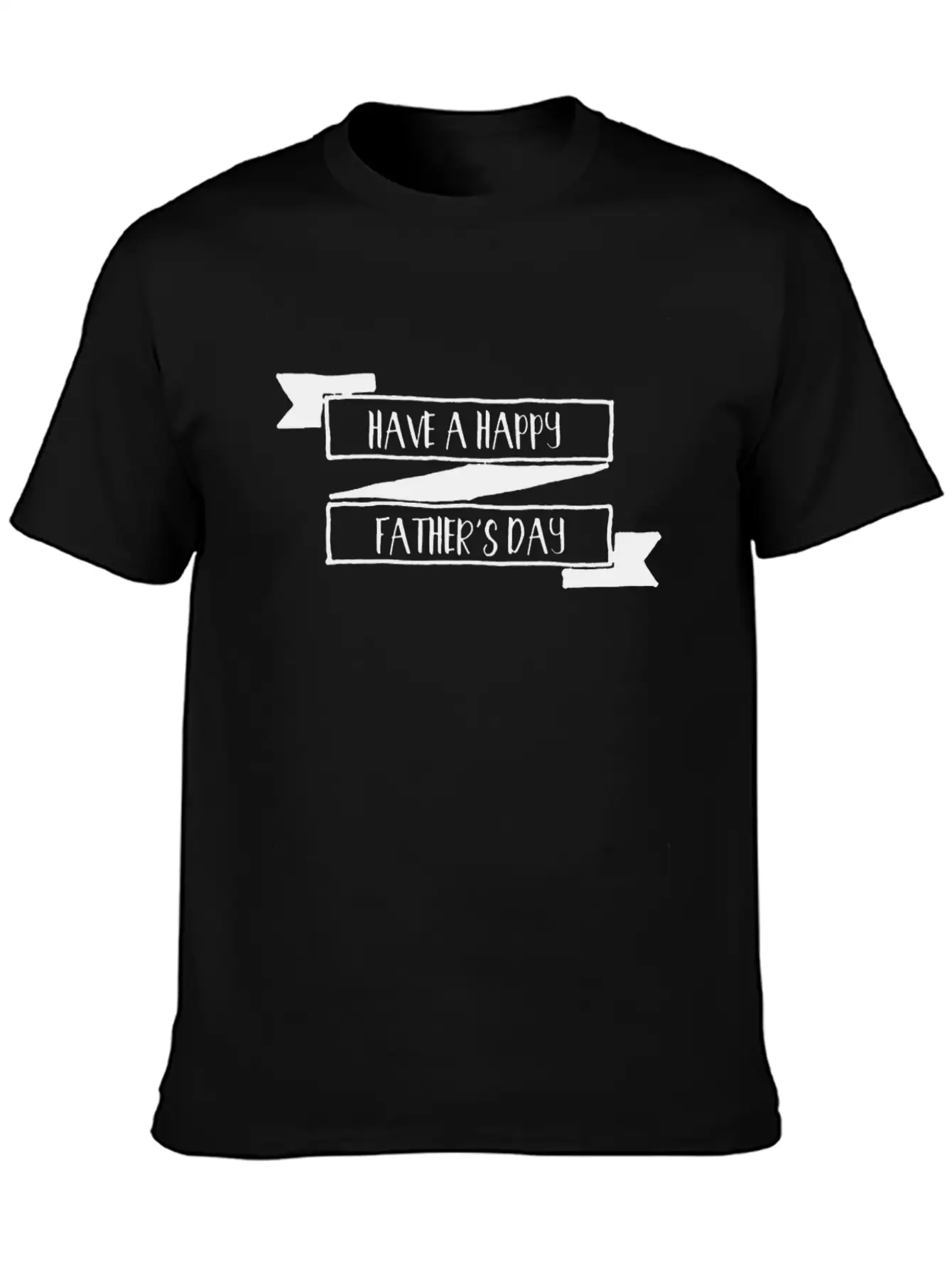 Have A Happy Fathers Day Stylish Everyday T-Shirt – Unisex Basic Cotton Tee