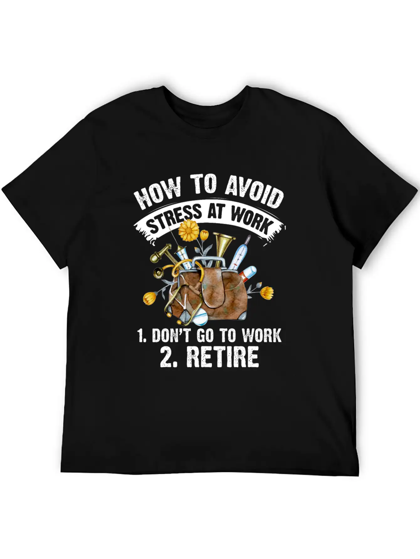 How To Avoid Stress At Work 1 Don't Go To Work Stylish Everyday T-Shirt – Unisex Basic Cotton Tee