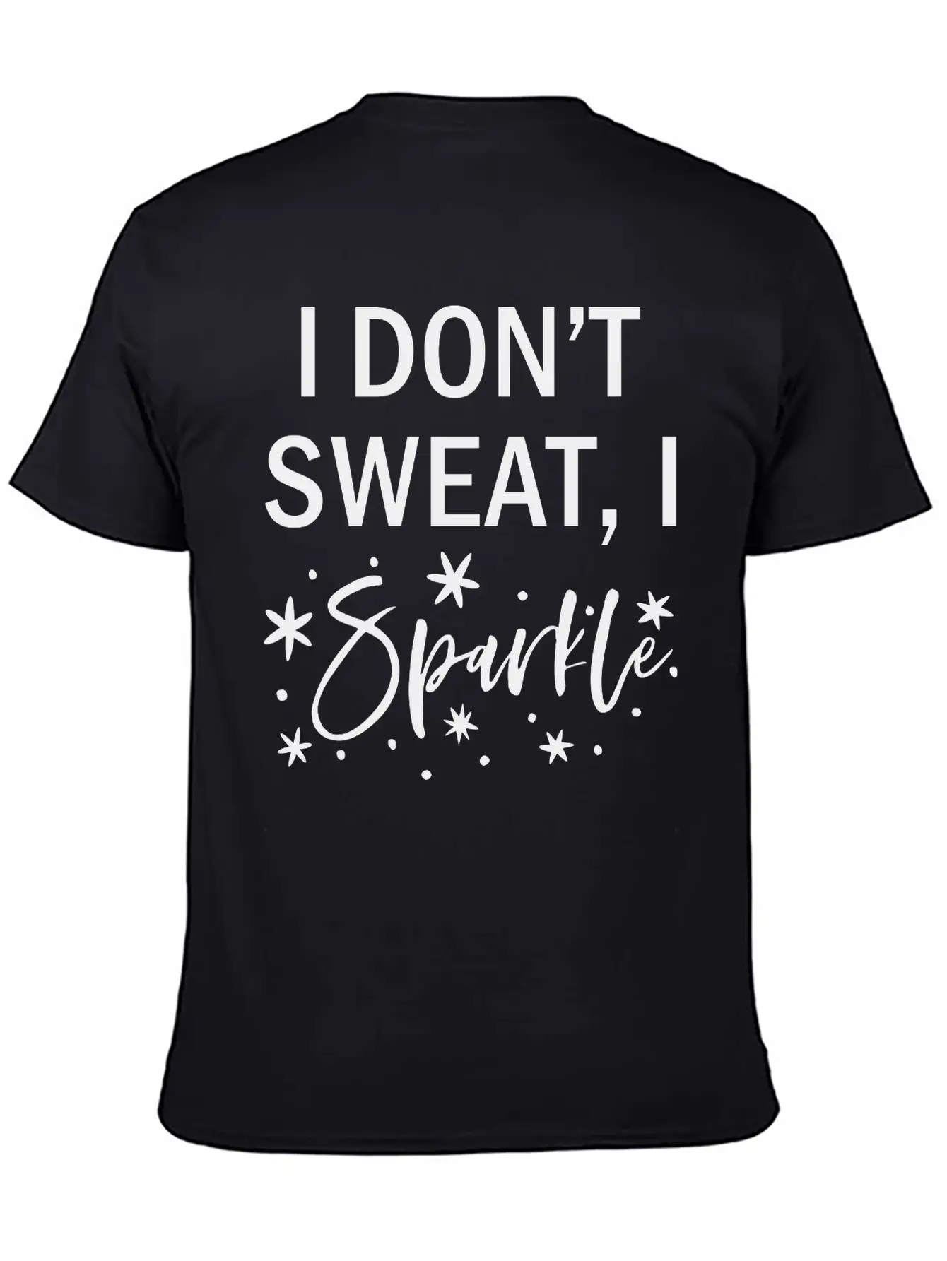 I Don T Sweat I Sparkle, Fitness, Exercise Simple Everyday Graphic Tee – Lightweight Summer Wear