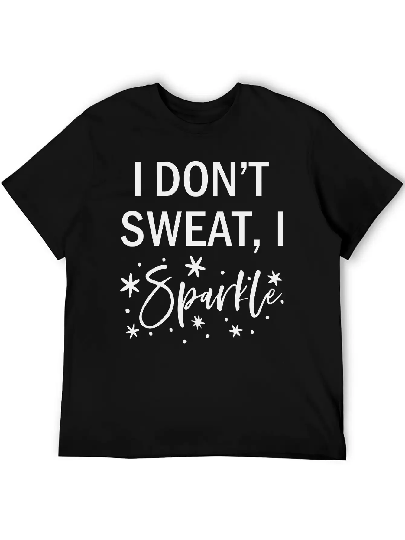 I Don T Sweat I Sparkle, Fitness, Exercise Simple Everyday Graphic Tee – Lightweight Summer Wear