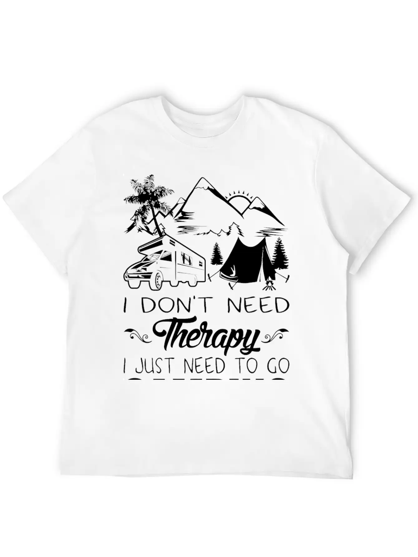 I Don't Need Therapy I Just Need To Go Camping Stylish Everyday T-Shirt – Unisex Basic Cotton Tee