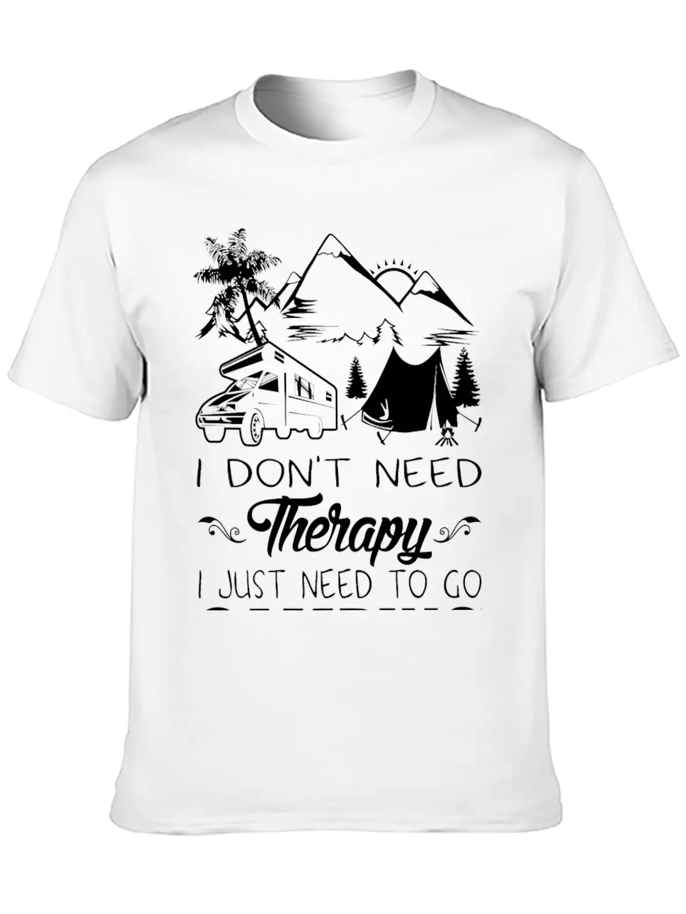 I Don't Need Therapy I Just Need To Go Camping Stylish Everyday T-Shirt – Unisex Basic Cotton Tee
