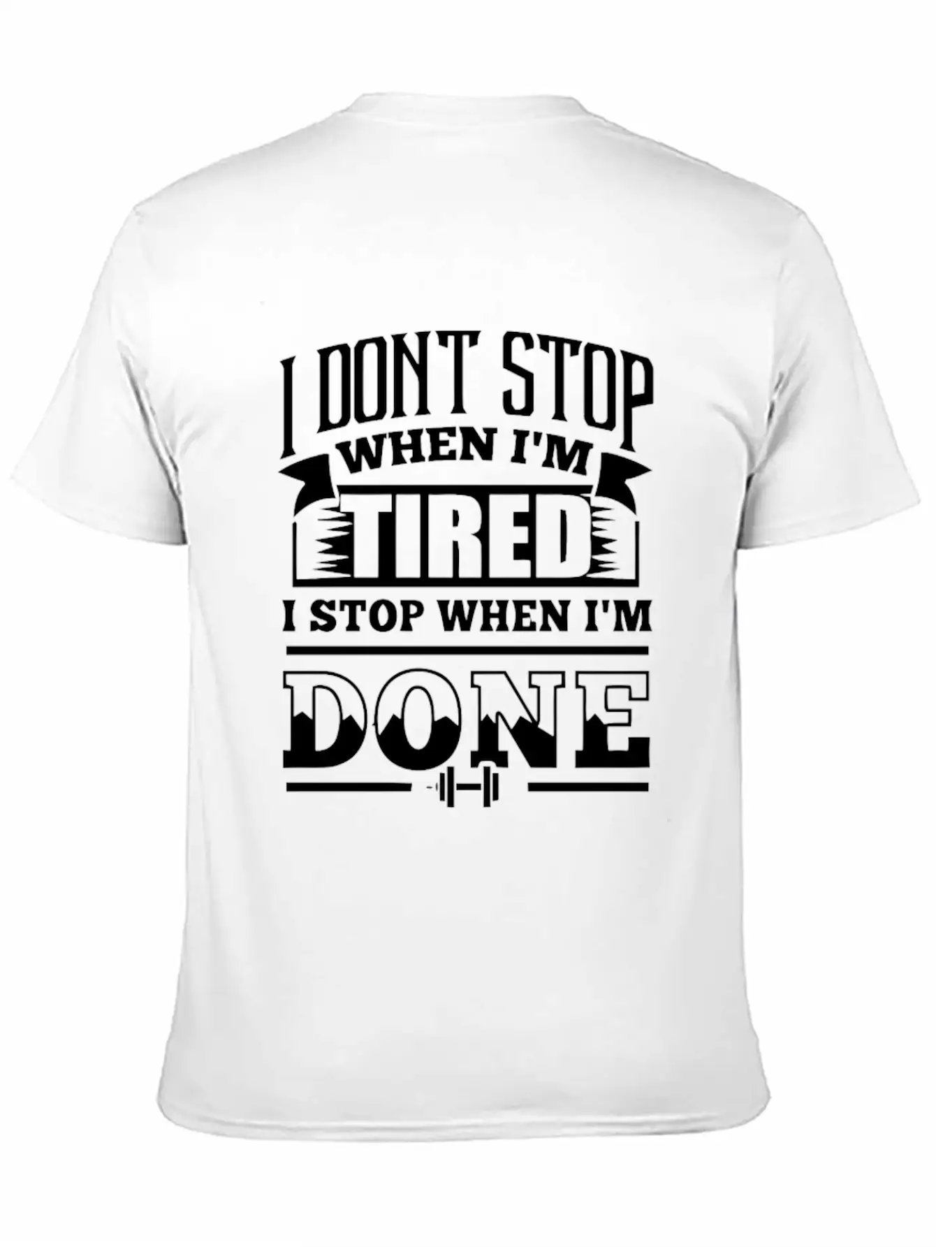 I Dont Stop When Im Tired Lightweight Cotton T-Shirt – Daily Comfort Graphic Shirt