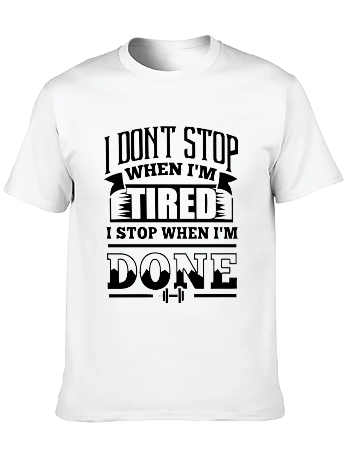 I Dont Stop When Im Tired Lightweight Cotton T-Shirt – Daily Comfort Graphic Shirt