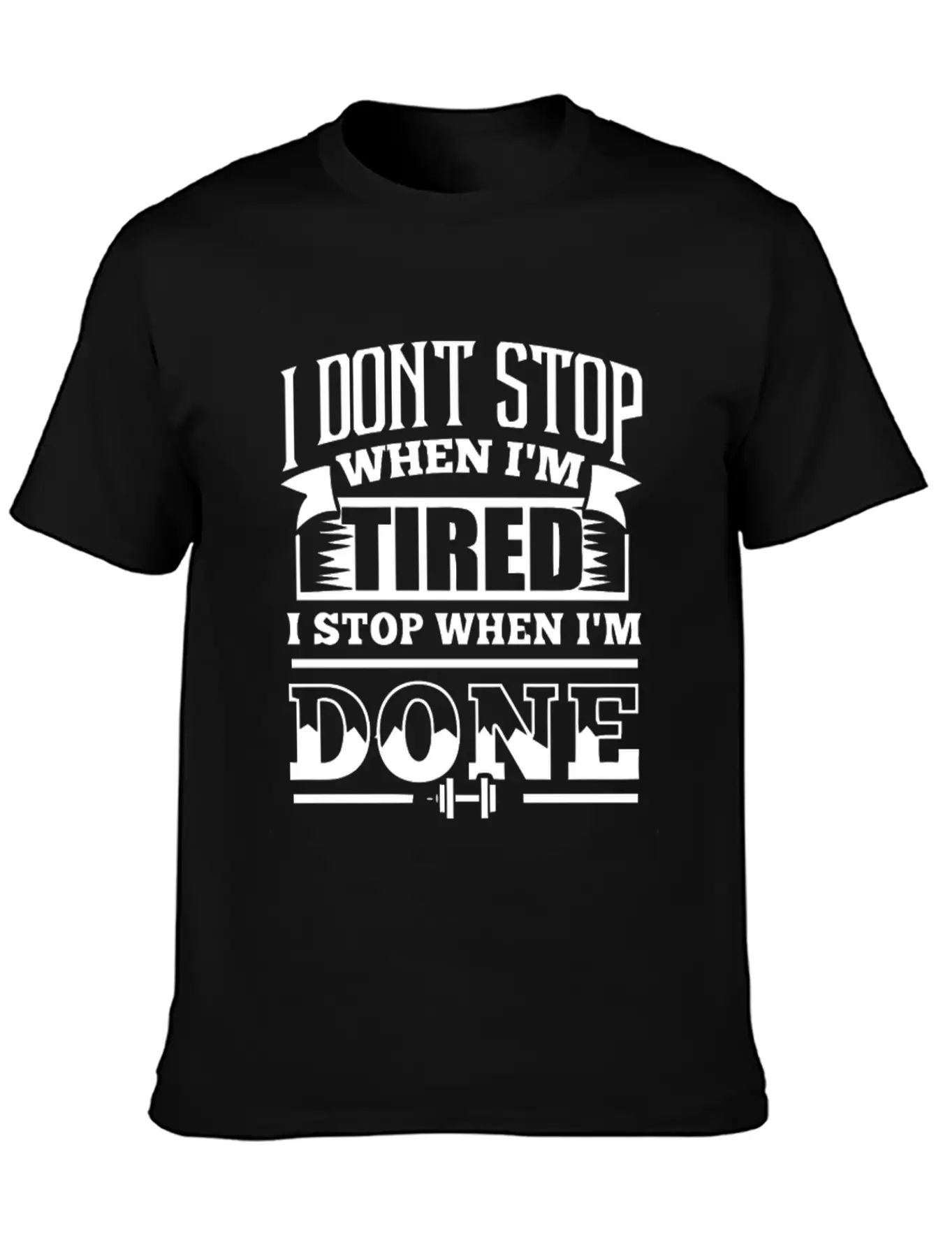 I Dont Stop When Im Tired Lightweight Cotton T-Shirt – Daily Comfort Graphic Shirt