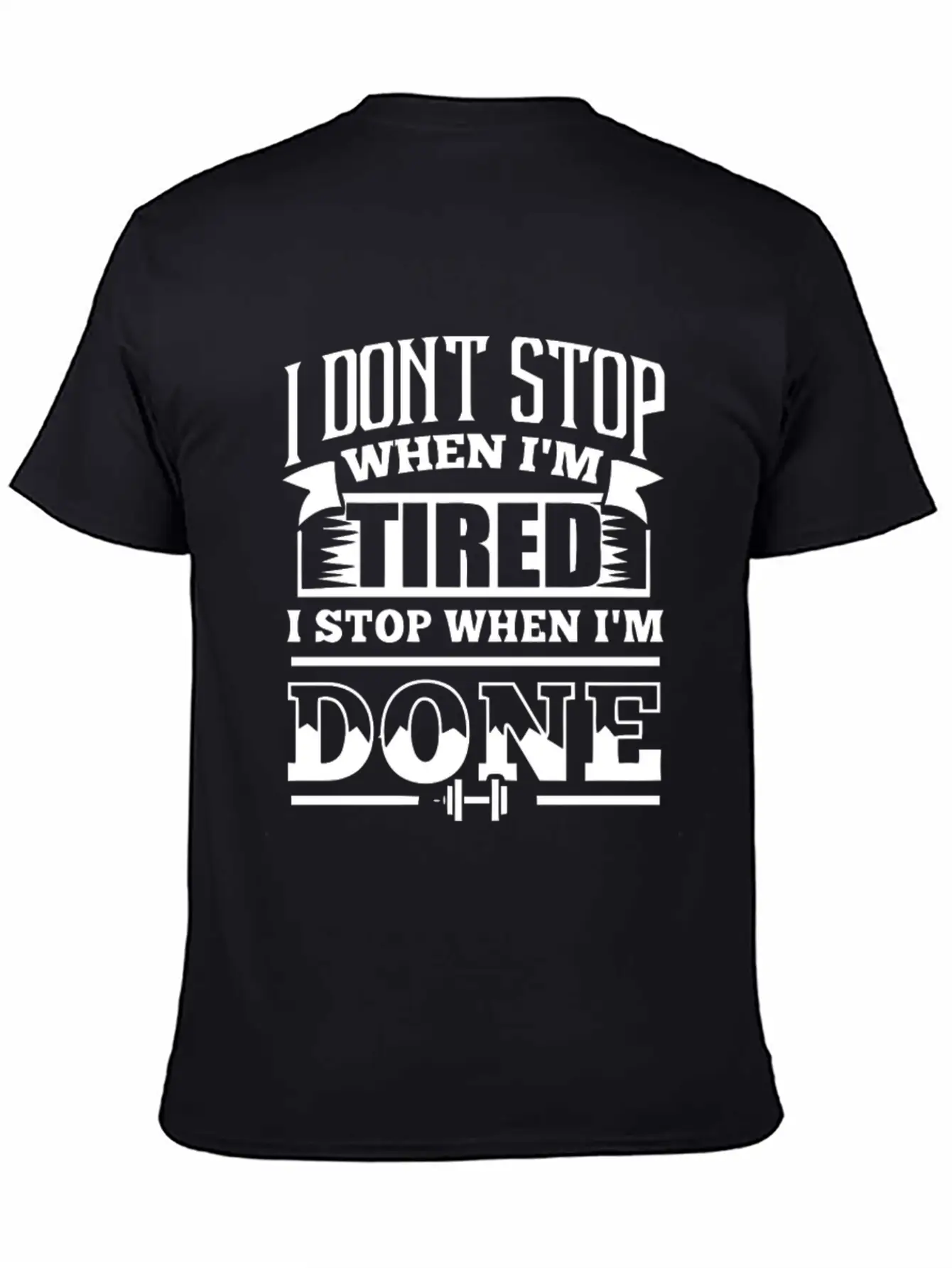 I Dont Stop When Im Tired Lightweight Cotton T-Shirt – Daily Comfort Graphic Shirt