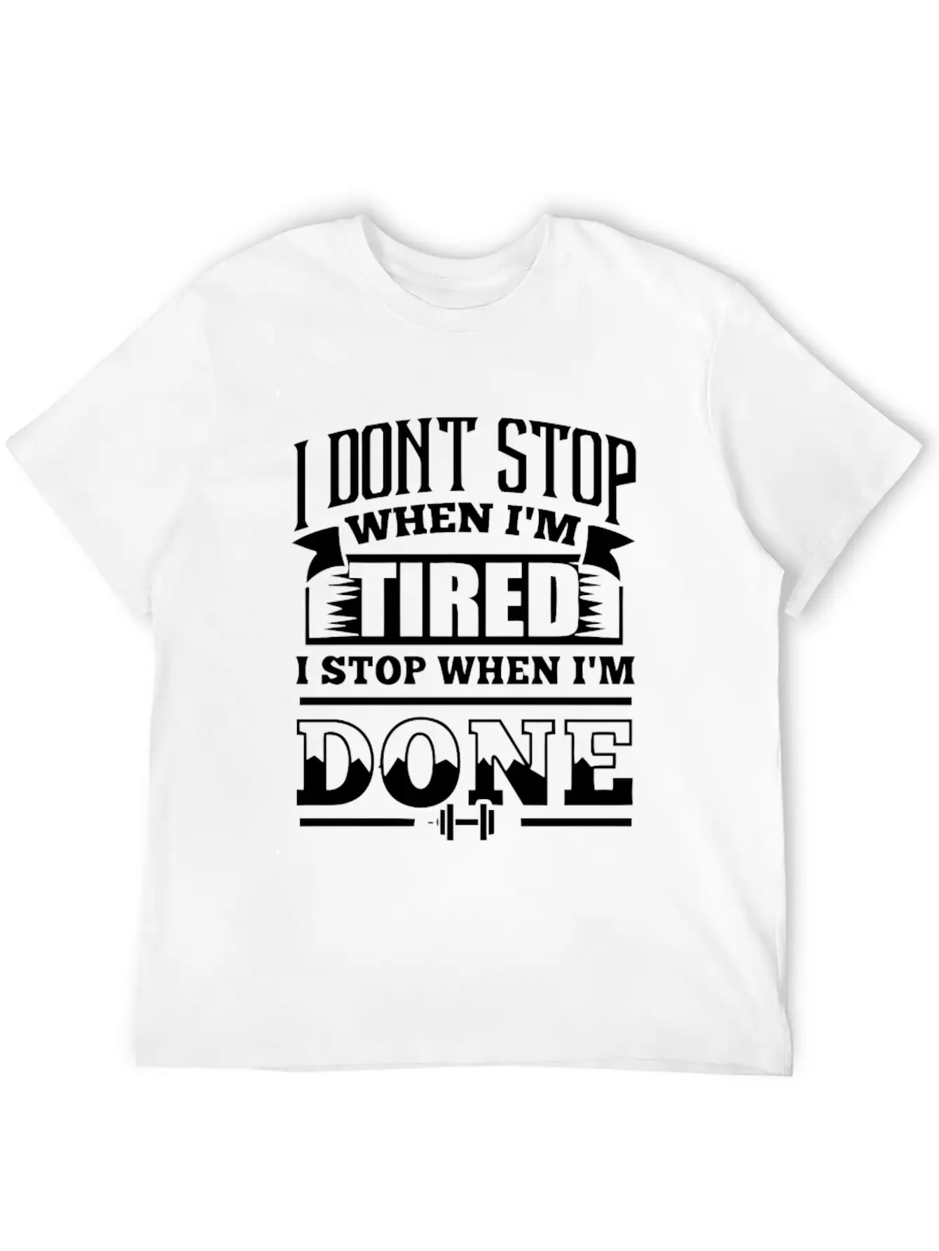 I Dont Stop When Im Tired Lightweight Cotton T-Shirt – Daily Comfort Graphic Shirt