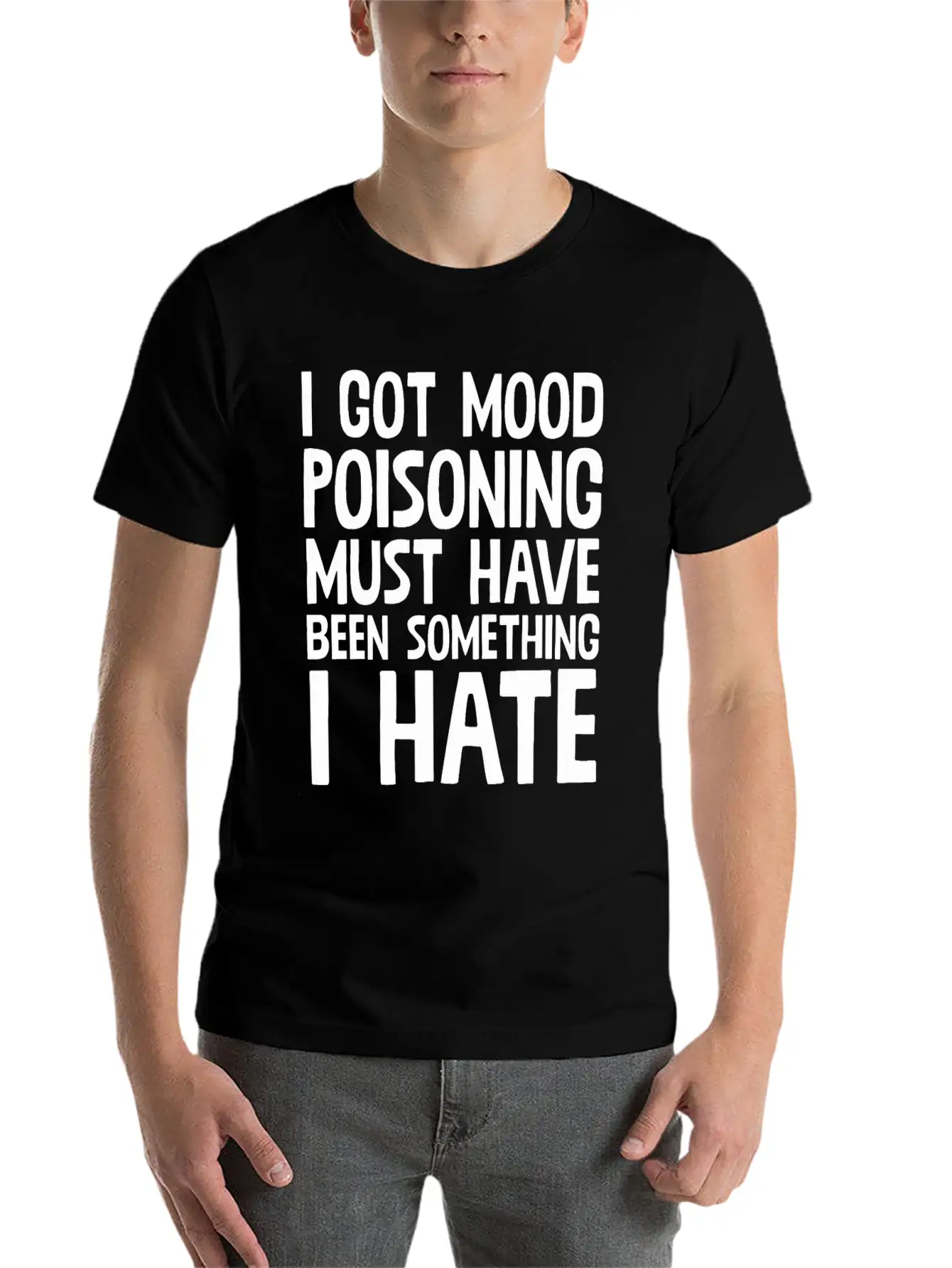 I Got A Mood Poisoning Stylish Everyday T-Shirt – Unisex Basic Cotton Tee