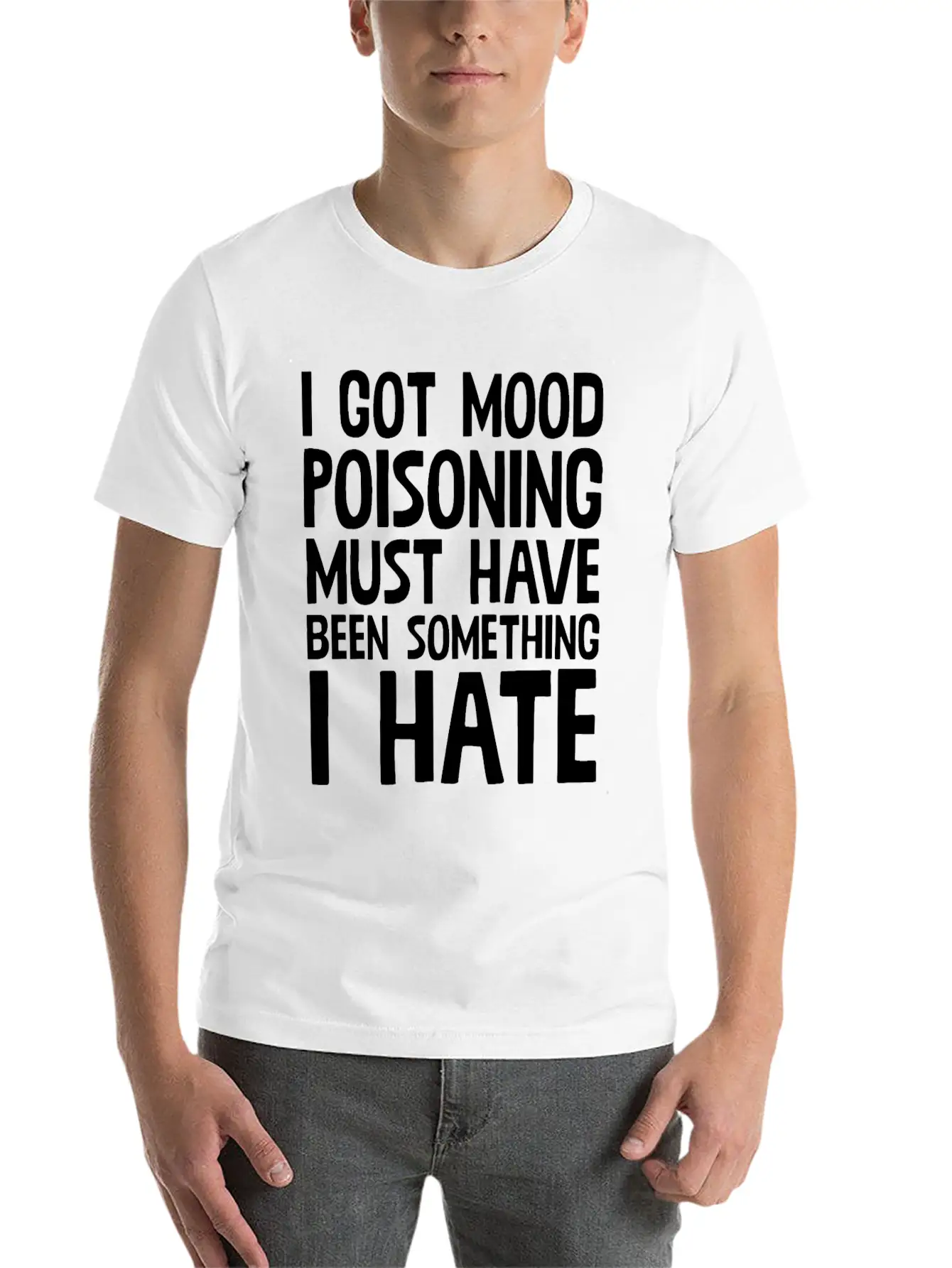I Got A Mood Poisoning Stylish Everyday T-Shirt – Unisex Basic Cotton Tee