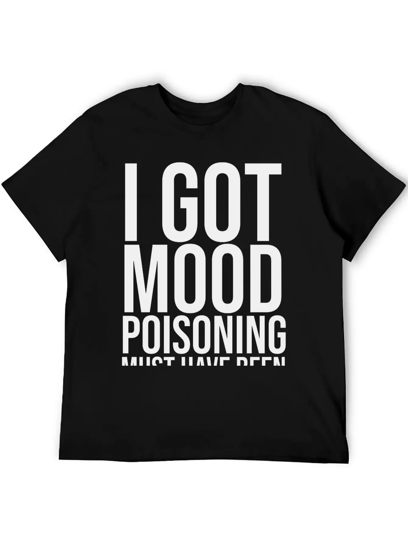 I Got Mood Poisoning Stylish Everyday T-Shirt – Unisex Basic Cotton Tee
