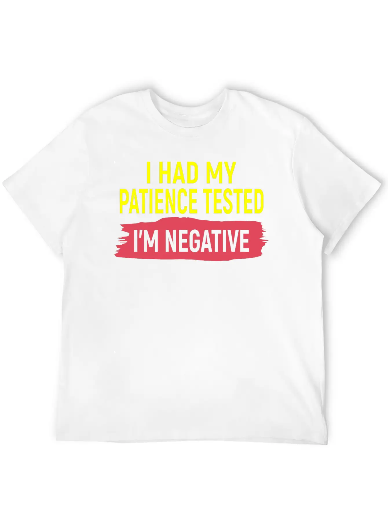 I Had My Patience Tested I M Negative Stylish Everyday T-Shirt – Unisex Basic Cotton Tee