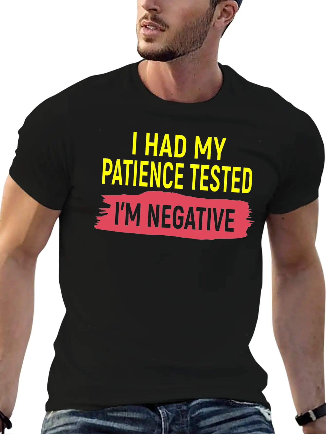 I Had My Patience Tested I M Negative Stylish Everyday T-Shirt – Unisex Basic Cotton Tee