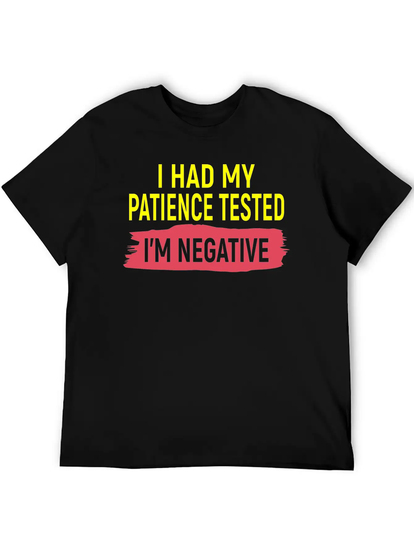 I Had My Patience Tested I M Negative Stylish Everyday T-Shirt – Unisex Basic Cotton Tee