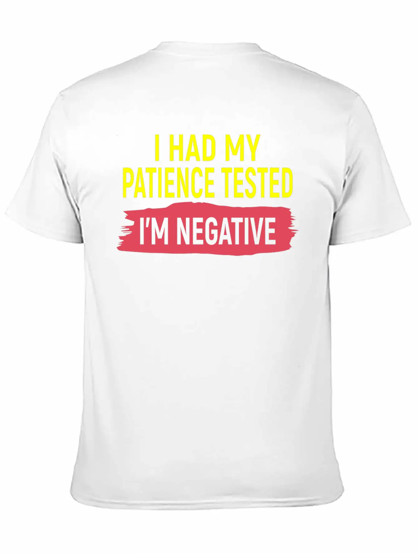 I Had My Patience Tested I M Negative Stylish Everyday T-Shirt – Unisex Basic Cotton Tee