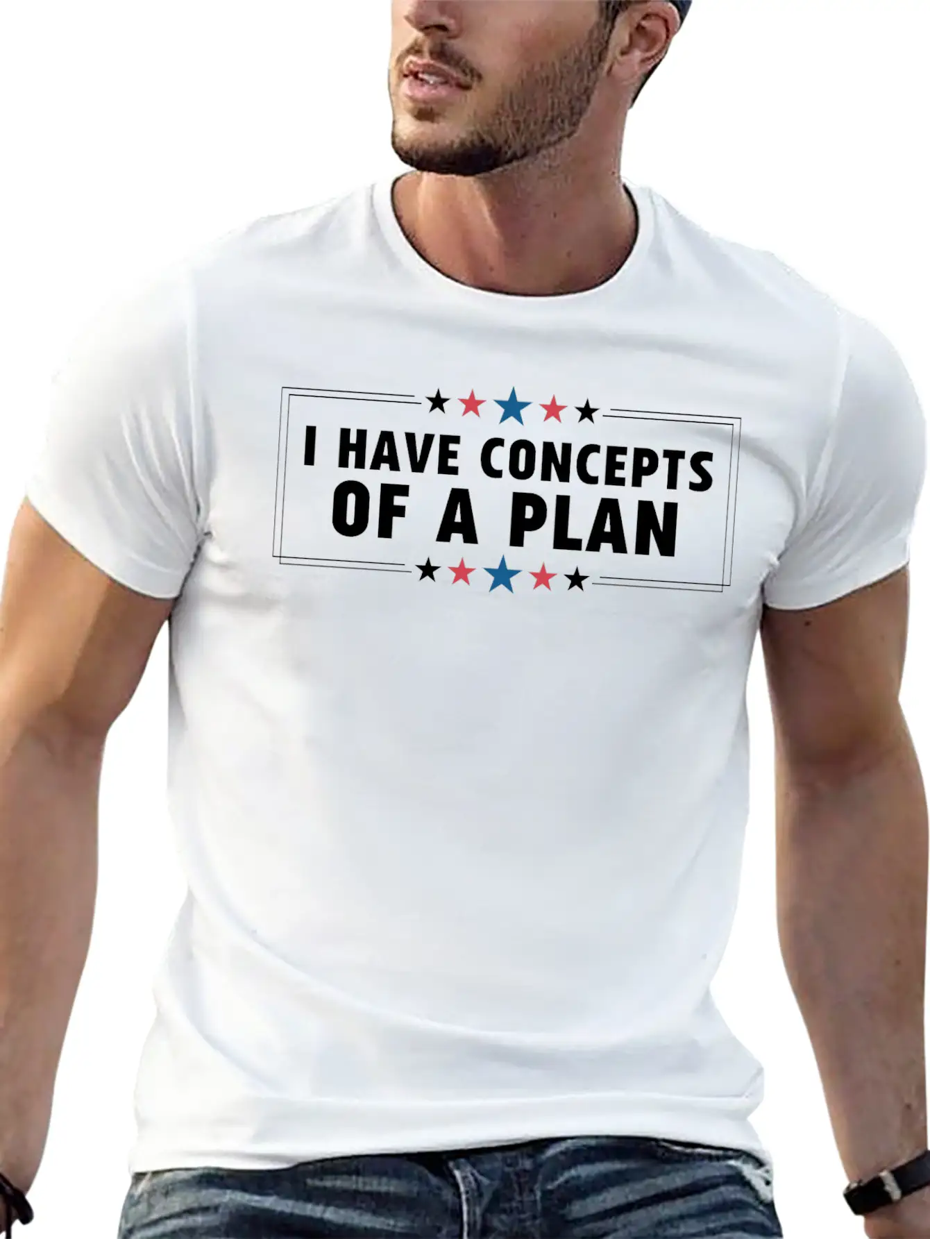 I Have Concepts Of Plan Trump Quote Stylish Everyday T-Shirt – Unisex Basic Cotton Tee
