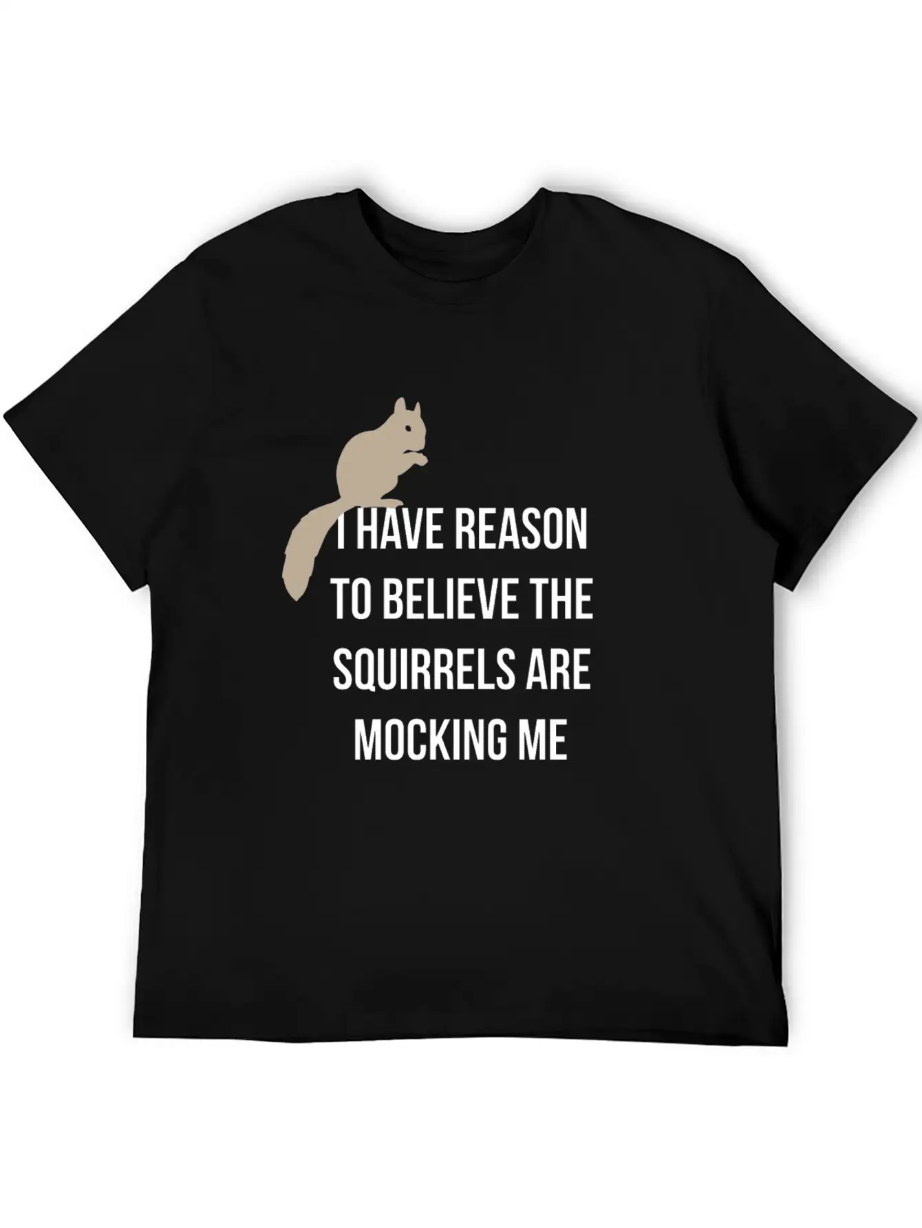 I Have Reason To Believe The Squirrels Are Basic Graphic T-Shirt – Daily Comfort In Soft Cotton