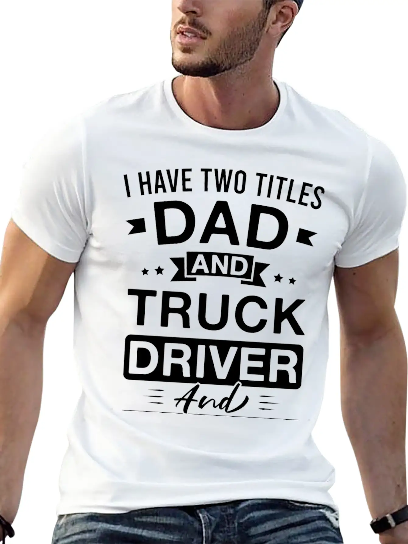 I Have Two Titles Dad And Truck Driver And I Rock Stylish Everyday T-Shirt – Unisex Basic Cotton Tee